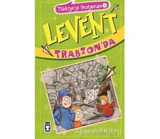 Levent Trabzonda - Türkiyeyi Geziyorum 3 - Mustafa Orakçı - Timaş Çocuk