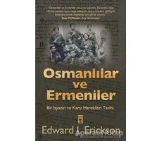 Osmanlılar ve Ermeniler - Edward J. Erickson - Timaş Yayınları