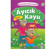 Hikayelerle Dini Değerler 7 - Ayıcık Kayu Sabır - Asiye Aslı Aslaner - Timaş Çocuk