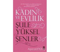 Kadın ve Evlilik - Şule Yüksel Şenler - Timaş Yayınları