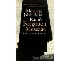 Mevlana Jalaluddin Rumis Forgotten Message - Shems Friedlander - Sufi Kitap