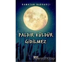 Paldır Küldür Gidilmez - Ramazan Bardakçı - Gece Kitaplığı