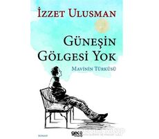 Güneşin Gölgesi Yok - İzzet Ulusman - Gece Kitaplığı