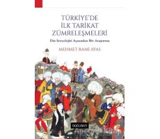 Türkiyede İlk Tarikat Zümreleşmeleri - M. Rami Ayas - Doğu Batı Yayınları