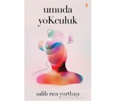 Umuda Yokculuk - Salih Rıza Yurtbaşı - Cinius Yayınları