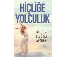 Hiçliğe Yolculuk - Nilgün Uluğkay Aktürk - Cinius Yayınları