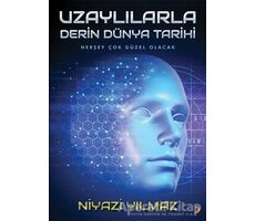 Uzaylılarla Derin Dünya Tarihi - Niyazi Yılmaz - Cinius Yayınları