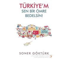 Türkiye’m Sen Bir Ömre Bedelsin - Soner Göktürk - Cinius Yayınları