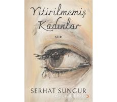 Yitirilmemiş Kadınlar - Serhat Sungur - Cinius Yayınları