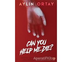 Can You Help Me Die? - Aylin Ortay - Cinius Yayınları