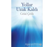 Yollar Uzak Kaldı - Celal Çelik - Cinius Yayınları