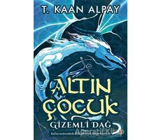 Altın Çocuk Gizemli Dağ - T. Kaan Alpay - Cinius Yayınları