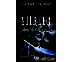 Şiirler Yalnızlığın Gölgesidir - Murat Işılak - Gece Kitaplığı