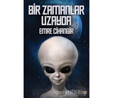 Bir Zamanlar Uzayda - Emre Cihangir - Cinius Yayınları