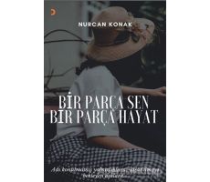 Bir Parça Sen Bir Parça Hayat - Nurcan Konak - Cinius Yayınları