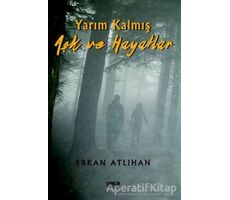 Yarım Kalmış Aşk ve Hayatlar - Erkan Atlıhan - Gece Kitaplığı