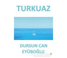 Turkuaz - Dursun Can Eyüboğlu - Cinius Yayınları