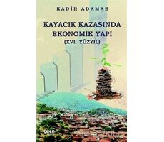 Kayacık Kazasında Ekonomik Yapı (16. Yüzyıl) - Kadir Adamaz - Gece Kitaplığı