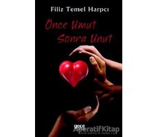 Önce Umut Sonra Unut - Filiz Temel Harpcı - Gece Kitaplığı