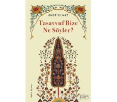 Tasavvuf Bize Ne Söyler? - Ömer Yılmaz - Sufi Kitap