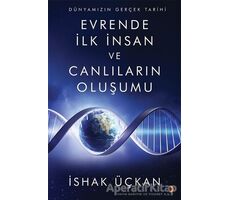 Dünyamızın Gerçek Tarihi - Evrende İlk İnsan ve Canlıların Oluşumu - İshak Üçkan - Cinius Yayınları