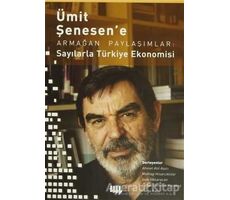 Ümit Şenesen e Armağan Paylaşımlar: Sayılarla Türkiye Ekonomisi