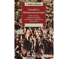 Osmanlı’yı Müslümanlaştırmak - Y. Doğan Çetinkaya - İletişim Yayınevi