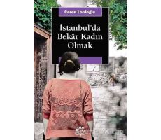 İstanbulda Bekar Kadın Olmak - Ceren Lordoğlu - İletişim Yayınevi