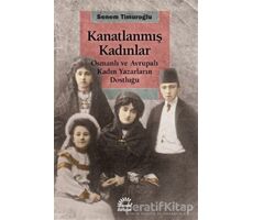 Kanatlanmış Kadınlar - Senem Timuroğlu - İletişim Yayınevi