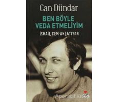 Ben Böyle Veda Etmeliyim - Can Dündar - Can Yayınları