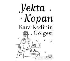 Kara Kedinin Gölgesi - Yekta Kopan - Can Yayınları