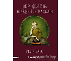 Her Şey Bir Hikaye İle Başladı - Pelin Batu - İnkılap Kitabevi