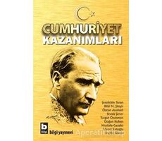 Cumhuriyet Kazanımları - Bilal N. Şimşir - Bilgi Yayınevi