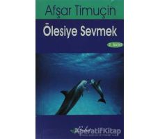 Ölesiye Sevmek - Afşar Timuçin - Bulut Yayınları