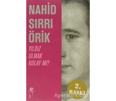 Yıldız Olmak Kolay mı? - Nahid Sırrı Örik - Oğlak Yayıncılık