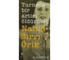 Turnede Bir Artist Öldürüldü - Nahid Sırrı Örik - Oğlak Yayıncılık