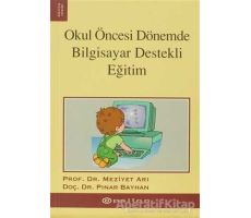 Okul Öncesi Dönemde  Bilgisayar Destekli Eğitim - Meziyet Arı - Epsilon Yayınevi