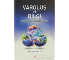 Varoluş ve Bilgi - Fuat Bozer - Akçağ Yayınları