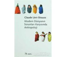 Modern Dünyanın Sorunları Karşısında Antropoloji - Claude Levi-Strauss - Metis Yayınları