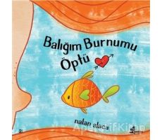 Balığım Burnumu Öptü - Nalan Alaca - Çınar Yayınları