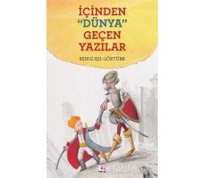 İçinden Dünya Geçen Yazılar - Bengi Işıl Göktürk - E Yayınları