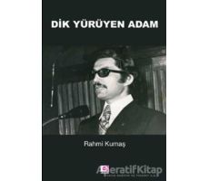 Dik Yürüyen Adam - Rahmi Kumaş - E Yayınları