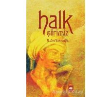 Halk Şiirimiz - N. Ziya Bakırcıoğlu - Ötüken Neşriyat