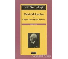 Valide Mektupları ve Kitapları Dışında Kalan Hikayeler - Halid Ziya Uşaklıgil - Özgür Yayınları