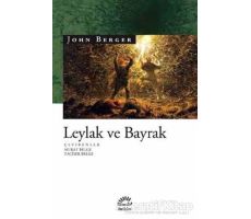 Leylak ve Bayrak - John Berger - İletişim Yayınevi