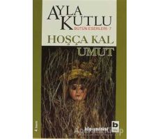 Hoşça Kal Umut - Ayla Kutlu - Bilgi Yayınevi