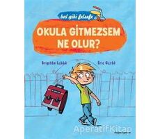 Bal Gibi Felsefe - Okula Gitmesem Ne Olur? - Brigitte Labbe - Doğan Egmont Yayıncılık