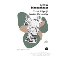 Yaşam Bilgeliği  Üzerine Aforizmalar - Arthur Schopenhauer - Doğan Kitap