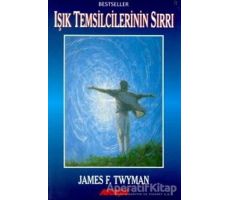 Işık Temsilcilerinin Sırrı - James F. Twyman - Akaşa Yayınları