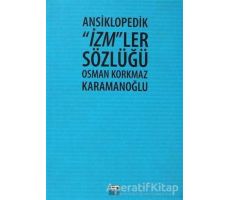 Ansiklopedik İzmler Sözlüğü - Osman Korkmaz Karamanoğlu - Anahtar Kitaplar Yayınevi